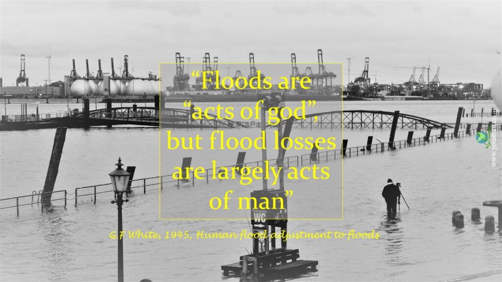 floods are acts of god but flood losses are largely acts of man written in yellow on black and white picture of flooded bridge and man standing with camera